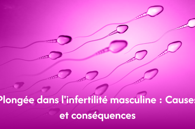 L’infertilité masculine : causes et conséquences