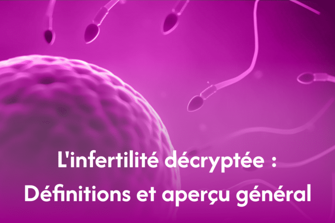 L’infertilité décryptée : Définitions et aperçu général